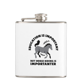 EDUCATION IS IMPORTANT BUT HORSES RIDING IS IMPORT HIP FLASK