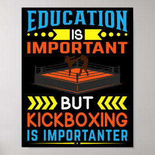Education Is Important But Kickboxing Is Important Poster