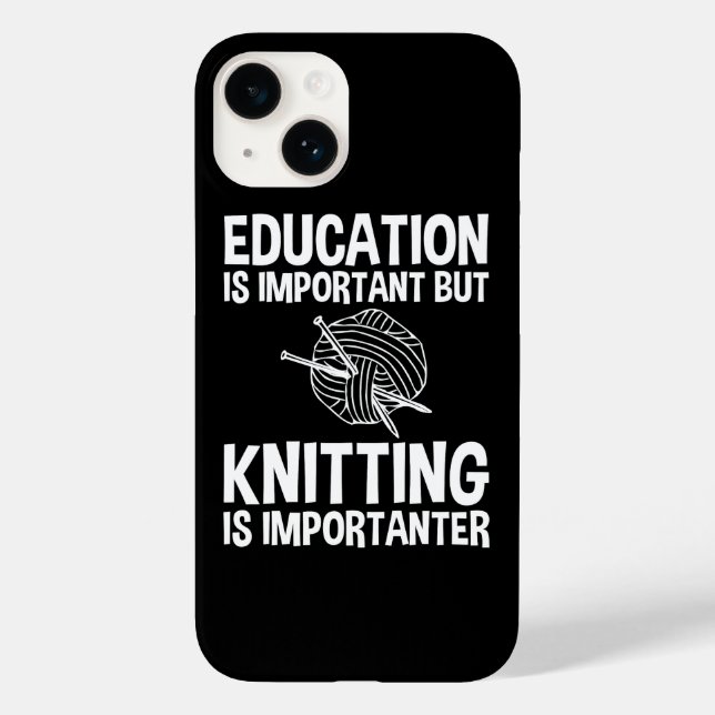 Education Is Important But Knitting Is Importanter Case-Mate iPhone Case (Back)
