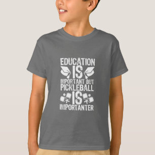 Education Is Important But Pickleball Is Important T-Shirt