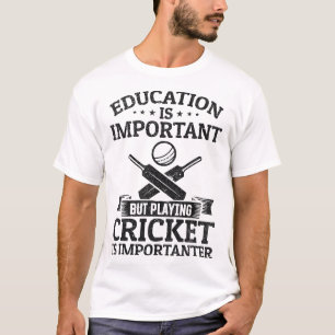 Education Is Important But Playing Cricket Is Impo T-Shirt