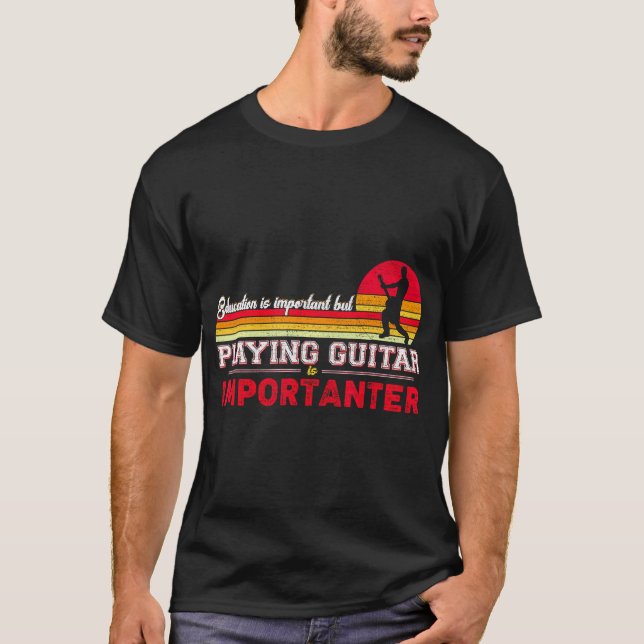 Education Is Important But Playing Guitar Is T-Shirt (Front)