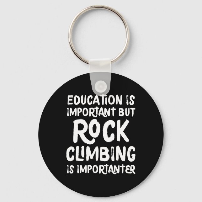 Education Is Important But Rock Climbing Is Import Key Ring (Front)
