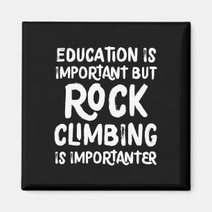 Education Is Important But Rock Climbing Is Import Magnet