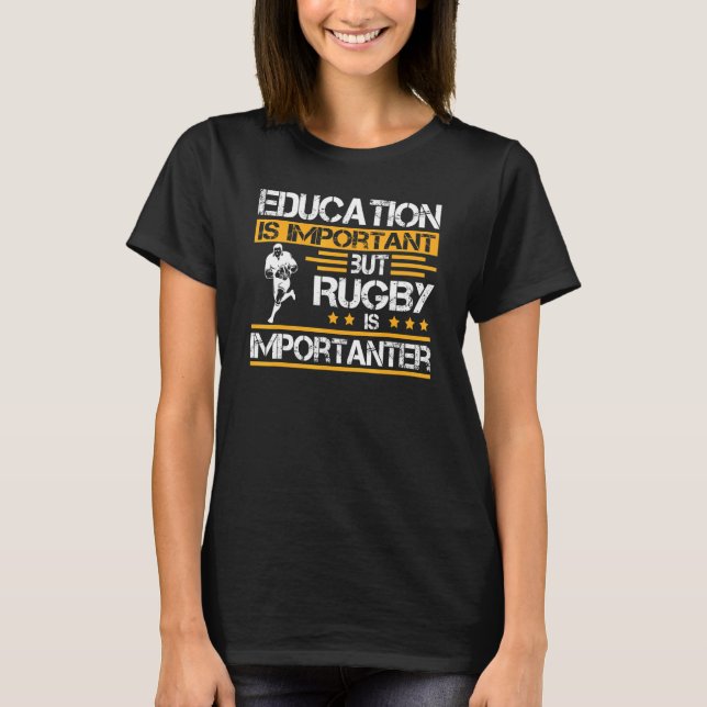Education Is Important But Rugby Is Importanter Sp T-Shirt (Front)