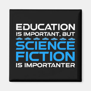 Education Is Important But Sci-Fi Is Importanter Magnet