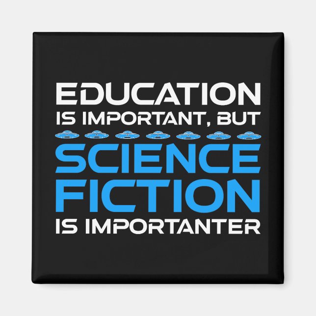Education Is Important But Sci-Fi Is Importanter Magnet (Front)