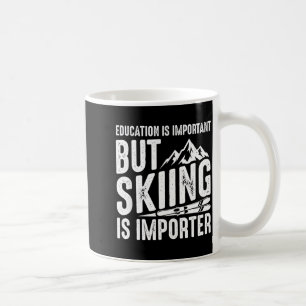 Education is important but skiing is importanter coffee mug