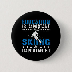 Education Is Important But Skiing Is Importanter F 6 Cm Round Badge
