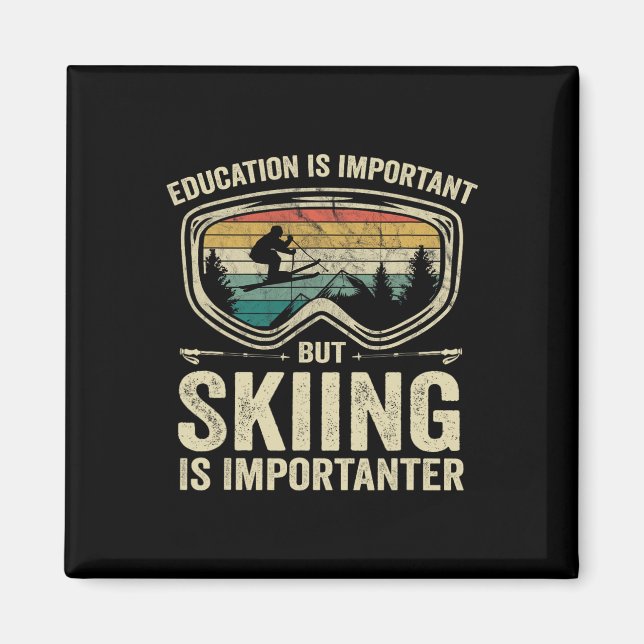 Education Is Important But Skiing Is Importanter V Magnet (Front)