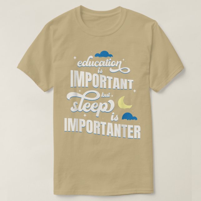 Education Is Important But Sleep Is Importanter Fu T-Shirt (Design Front)