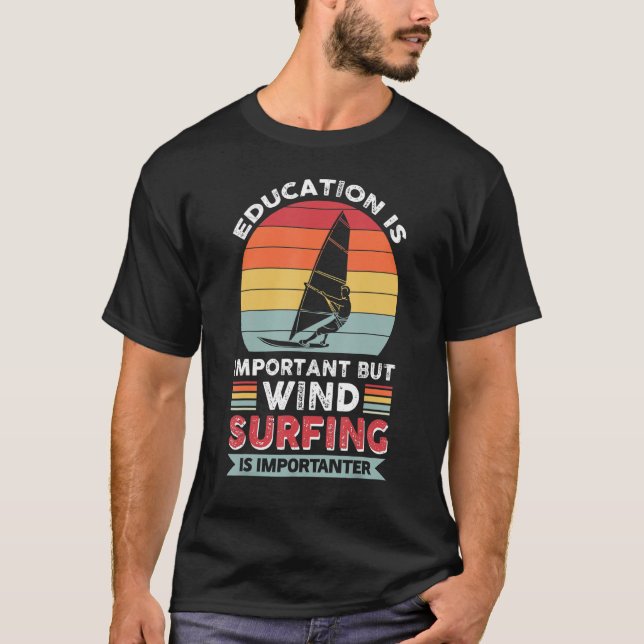 Education Is Important But Windsurfing Is Importan T-Shirt (Front)