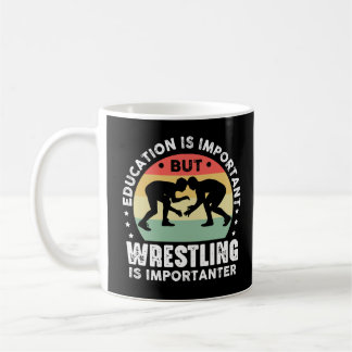 Education Is Important But Wrestling Importanter Coffee Mug