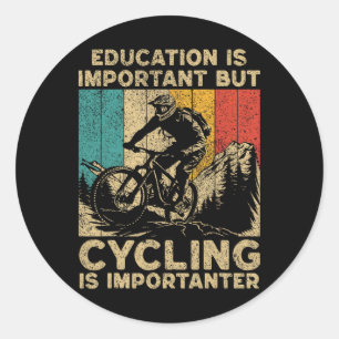 Education Is Important Cycling Is Importanter Cycl Classic Round Sticker