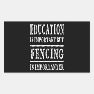 Education Is Important Fencing Is Importanter Rectangular Sticker