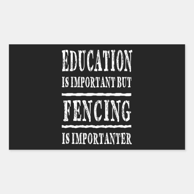 Education Is Important Fencing Is Importanter Rectangular Sticker (Front)