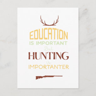 Education Is Important Funny Hunter Postcard