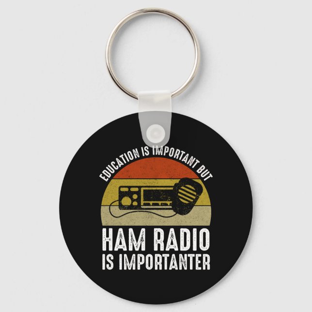Education Is Important - Ham Radio Is Importanter Key Ring (Front)