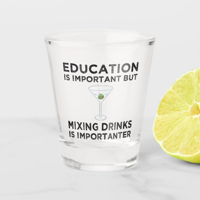 Education Is Important Mixing Drinks Importanter Shot Glass (Front)