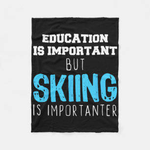 Education Is Important Skiing Is Importanter Gift  Fleece Blanket