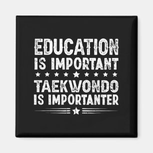 Education Is Important Taekwondo Is Importanter Magnet