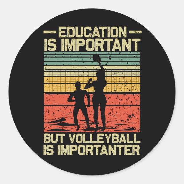 Education Is Important Volleyball Is Importanter T Classic Round Sticker (Front)
