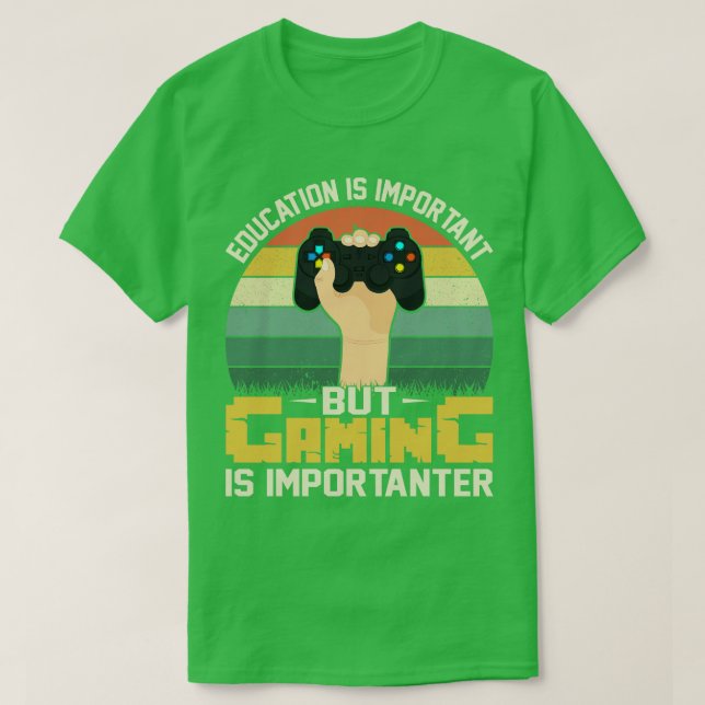 Education is importantbut gaming is importanter T-Shirt (Design Front)