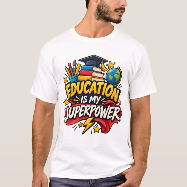 Education Is My Superpower T-Shirt (Front)