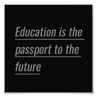Education is the passport to the future photo print