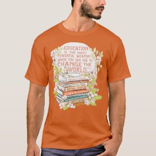 Education the Most Powerful Weapon in Floral T-Shirt