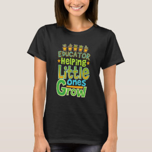 Educator Helping Lilu2019 Ones Grow Life Quote Tea T-Shirt