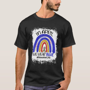 Educator In April We Wear Blue Autism Awareness Bl T-Shirt