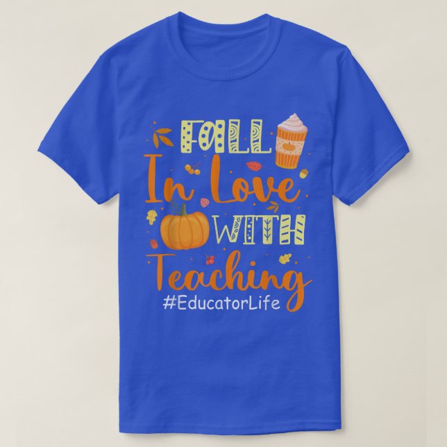 Educator Life Fall In Love With Teaching Autumn Vi T-Shirt (Design Front)