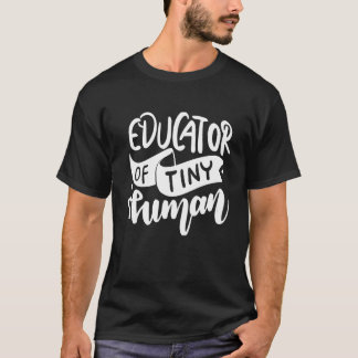 Educator Of Tiny Human T-Shirt