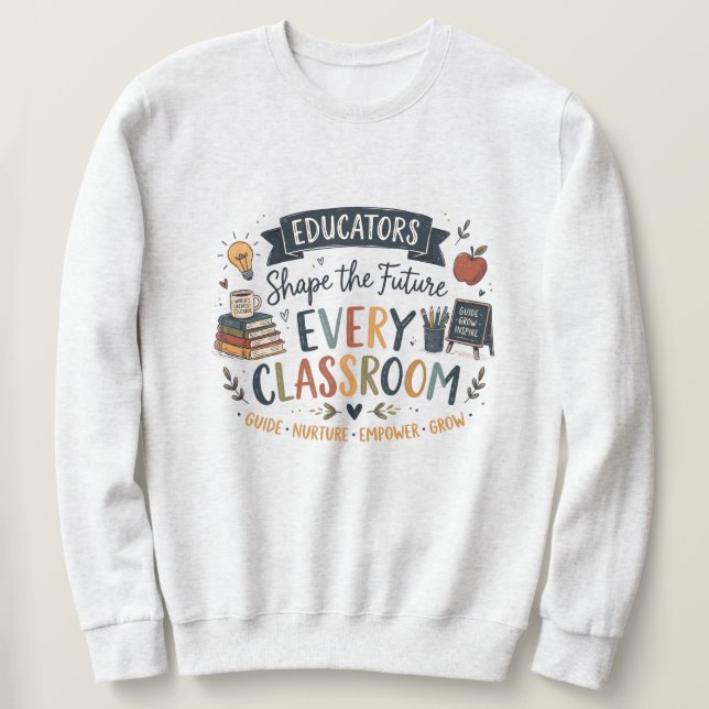 Educators Shape the Future Sweatshirt (Design Front)