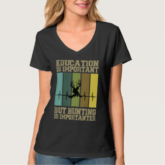 Eductaion Is Important But Hunting Is Importanter T-Shirt