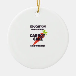 Eductaion is important carrot cake is importanter. ceramic tree decoration