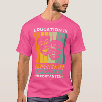 Eduction Is Important But Opera Is Importanter Ope T-Shirt