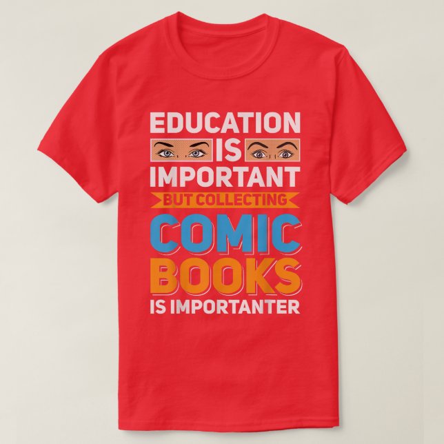 Eduction Is Important Comic Books Is Importanter  T-Shirt (Design Front)