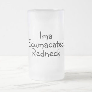 Edumacated Redneck Frosted Glass Beer Mug