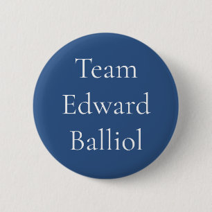 Edward Balliol, King of Scotland 6 Cm Round Badge