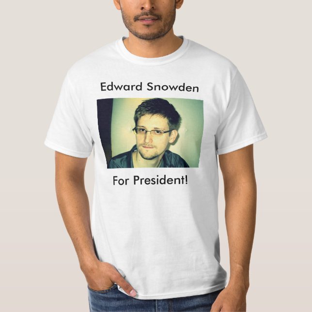 Edward Snowden for President! T-Shirt (Front)