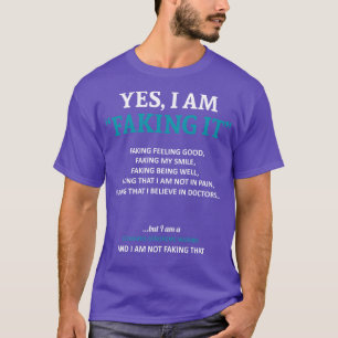 Edwards Syndrome Awareness I Am Faking It In This  T-Shirt