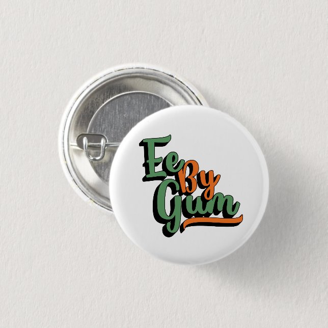 Ee By Gum, Yorkshire Dialect, Slang, English 3 Cm Round Badge (Front & Back)