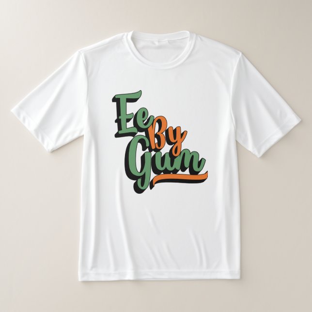 Ee By Gum, Yorkshire Dialect, Slang, English T-Shirt (Laydown)