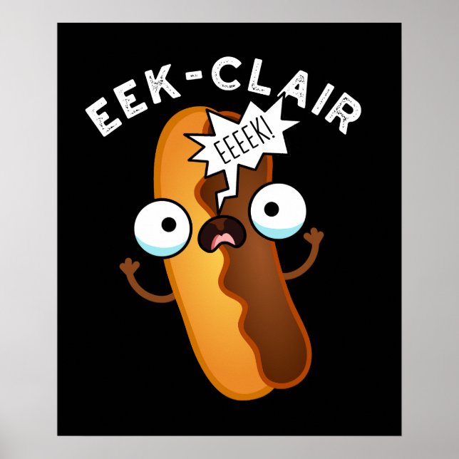 Eek-clair Funny Eclair Pun Dark BG Poster (Front)