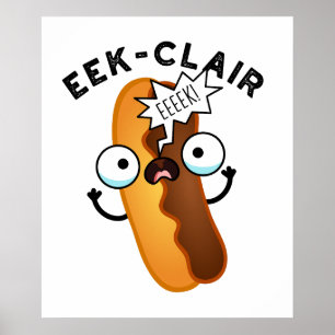 Eek-clair Funny Eclair Pun  Poster