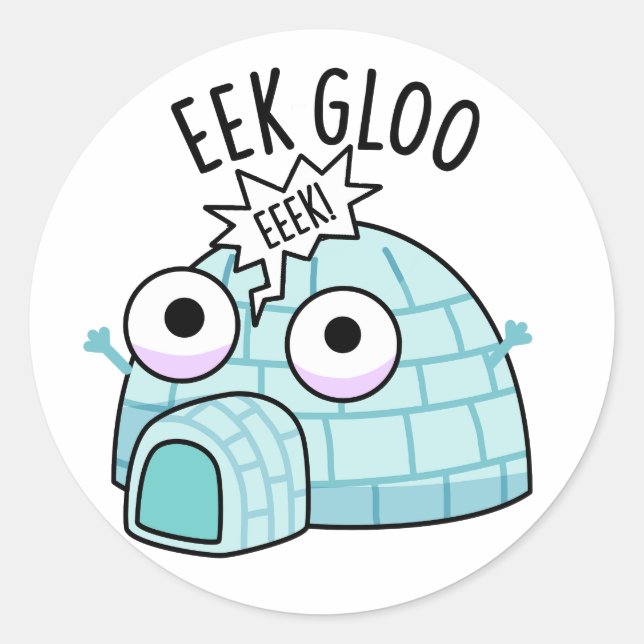 Eek-gloo Funny Igloo Pun  Classic Round Sticker (Front)