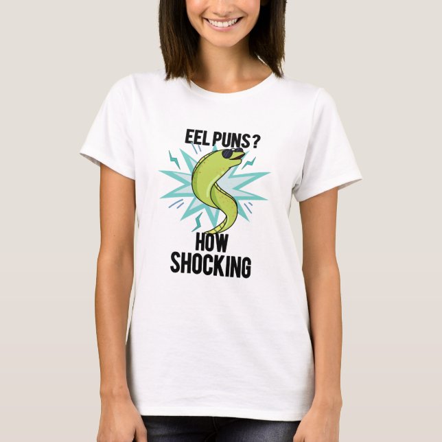 Eel Puns How Shocking Funny Animal Pun  T-Shirt (Front)