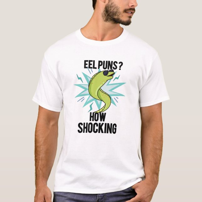 Eel Puns How Shocking Funny Animal Pun  T-Shirt (Front)